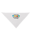 I Don't Need Google - Uncle Dog Bandana 26-Dog Bandana-TooLoud-White-One-Size-Fits-Most-Davson Sales