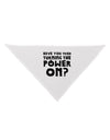 Turning the Power On Dog Bandana 26-Dog Bandana-TooLoud-White-One-Size-Fits-Most-Davson Sales