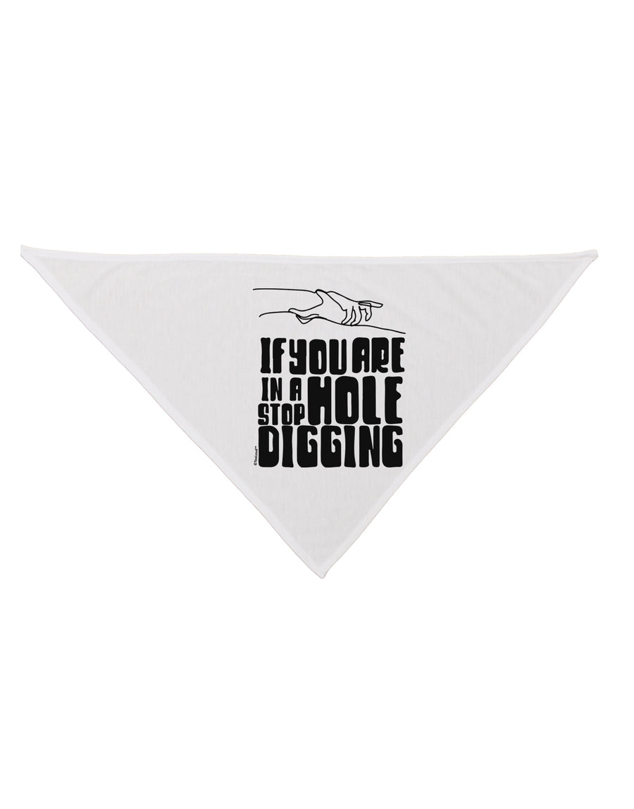 If you are in a hole stop digging Dog Bandana 26 Inch-Dog Bandana-TooLoud-White-One-Size-Fits-Most-Davson Sales