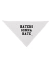 Haters Gonna Hate Dog Bandana 26 by TooLoud-Dog Bandana-TooLoud-White-One-Size-Fits-Most-Davson Sales