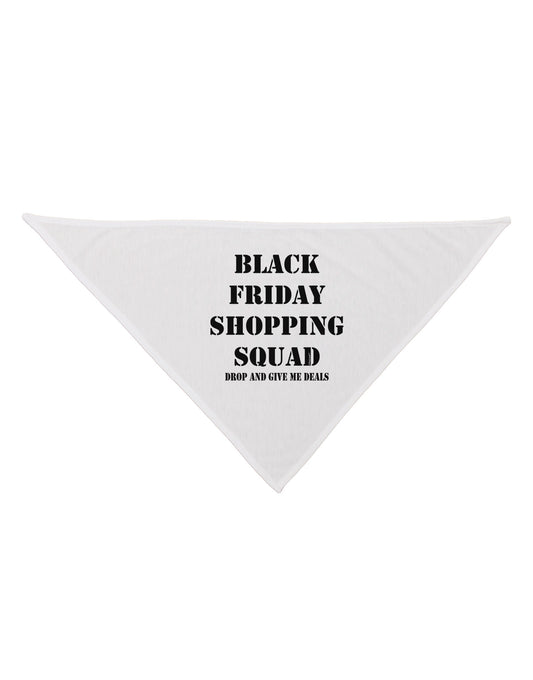 Black Friday Shopping Squad - Drop and Give Me Deals Dog Bandana 26-Dog Bandana-TooLoud-White-One-Size-Fits-Most-Davson Sales