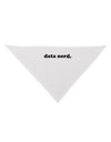 Data Nerd Simple Text Dog Bandana 26 by TooLoud-Dog Bandana-TooLoud-White-One-Size-Fits-Most-Davson Sales