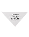 I Did My Taxes Early Dog Bandana 26-Dog Bandana-TooLoud-White-One-Size-Fits-Most-Davson Sales