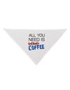 All You Need Is Coffee Dog Bandana 26"-Dog Bandana-TooLoud-White-One-Size-Fits-Most-Davson Sales