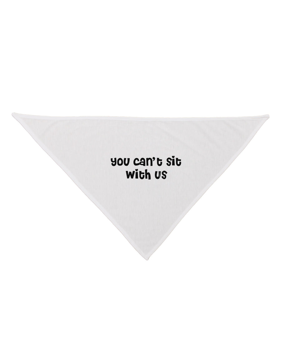 You Can't Sit With Us Cute Text Dog Bandana 26-Dog Bandana-TooLoud-White-One-Size-Fits-Most-Davson Sales