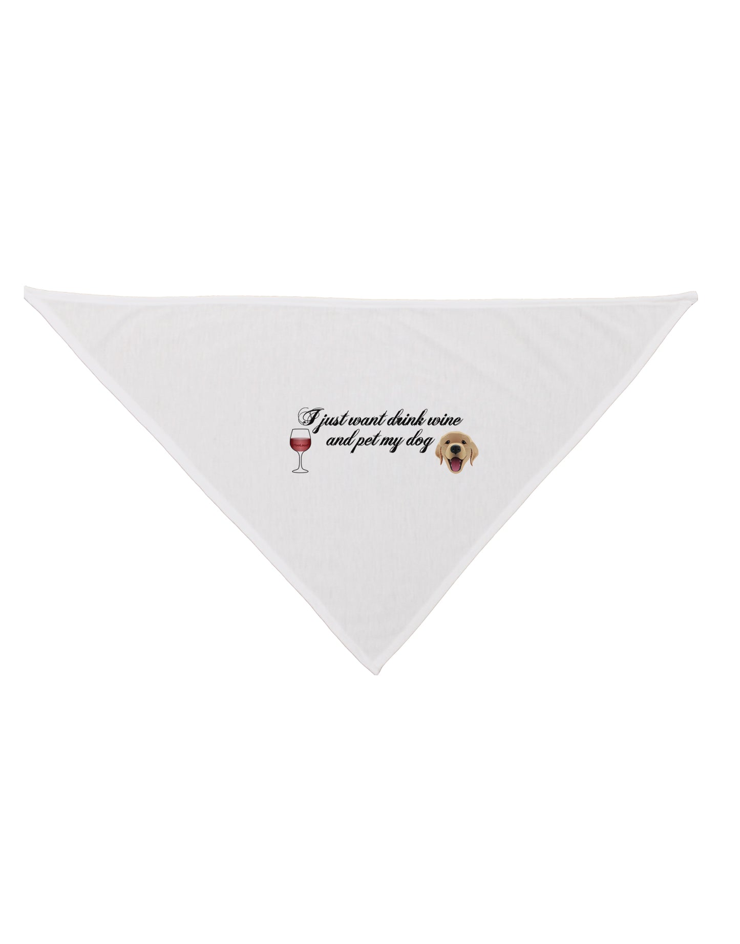 I Just Want To Drink Wine And Pet My Dog Dog Bandana 26 by TooLoud-Dog Bandana-TooLoud-White-One-Size-Fits-Most-Davson Sales