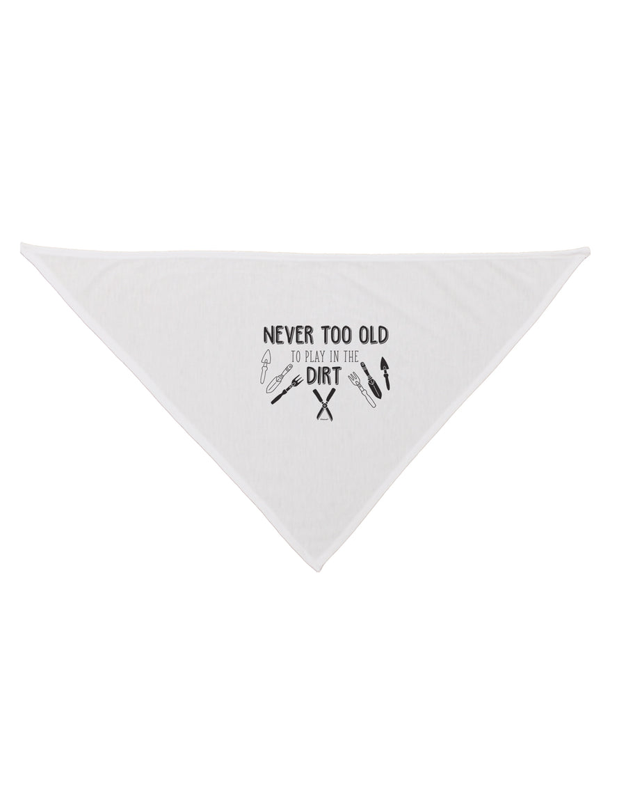 TooLoud You're Never too Old to Play in the Dirt Dog Bandana 26 Inch-Dog Bandana-TooLoud-White-One-Size-Fits-Most-Davson Sales