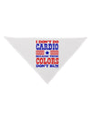 I Don't Do Cardio Because These Colors Don't Run Dog Bandana 26-Dog Bandana-TooLoud-White-One-Size-Fits-Most-Davson Sales