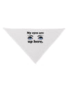 Eye Up Here Dog Bandana 26-Dog Bandana-TooLoud-White-One-Size-Fits-Most-Davson Sales