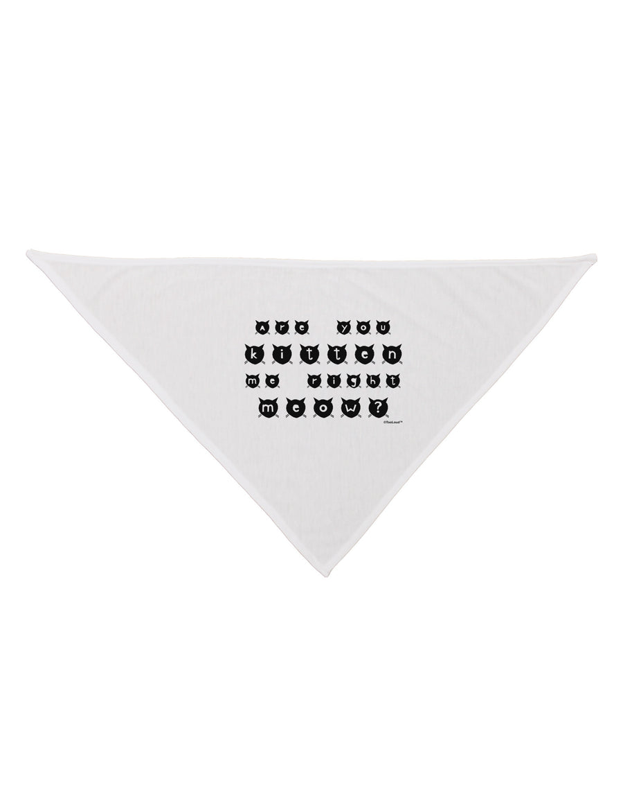 Are You Kitten Me Right Meow Cats Dog Bandana 26-Dog Bandana-TooLoud-White-One-Size-Fits-Most-Davson Sales