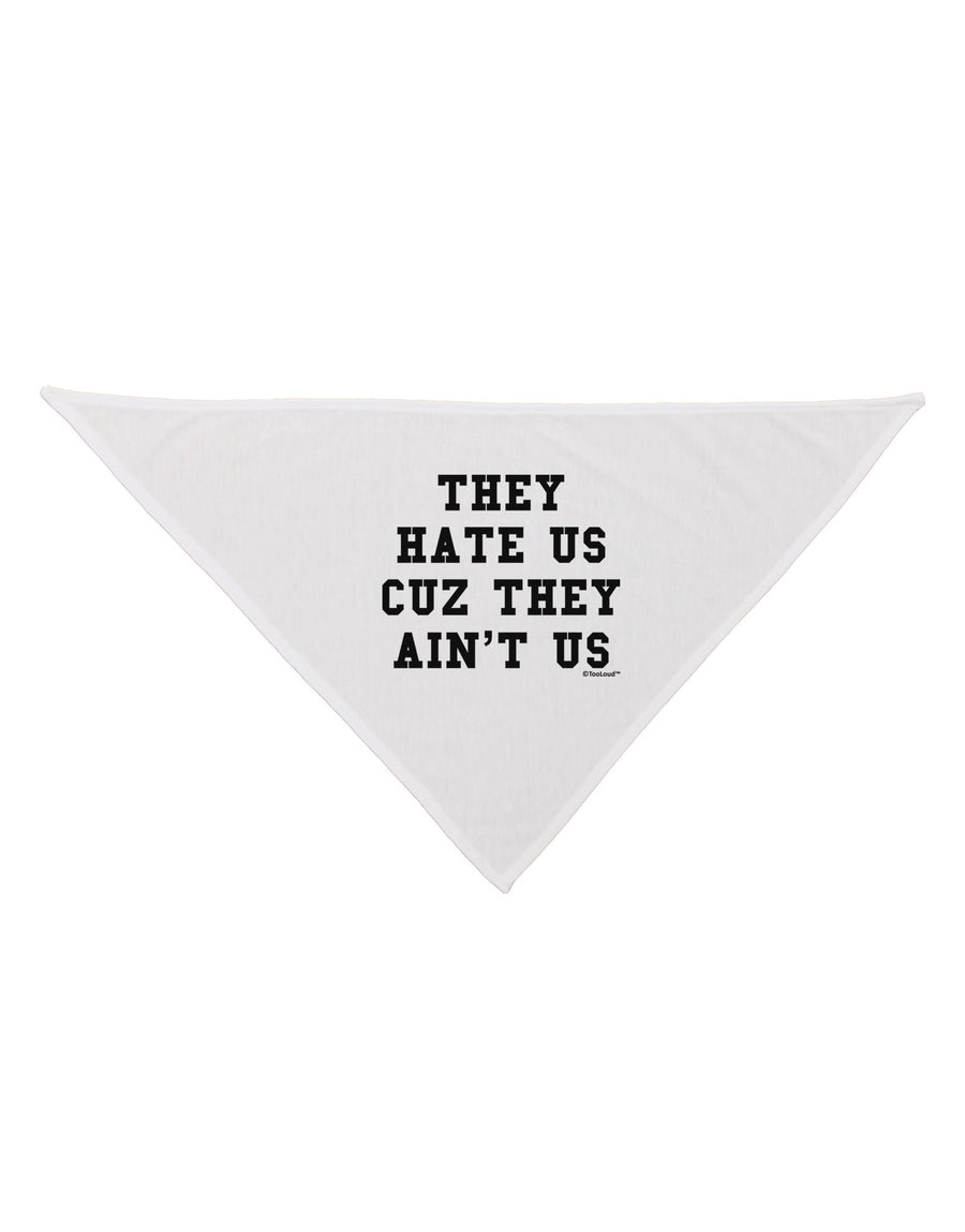 They Hate Us Cuz They Ain't Us Dog Bandana 26 by TooLoud-Dog Bandana-TooLoud-White-One-Size-Fits-Most-Davson Sales