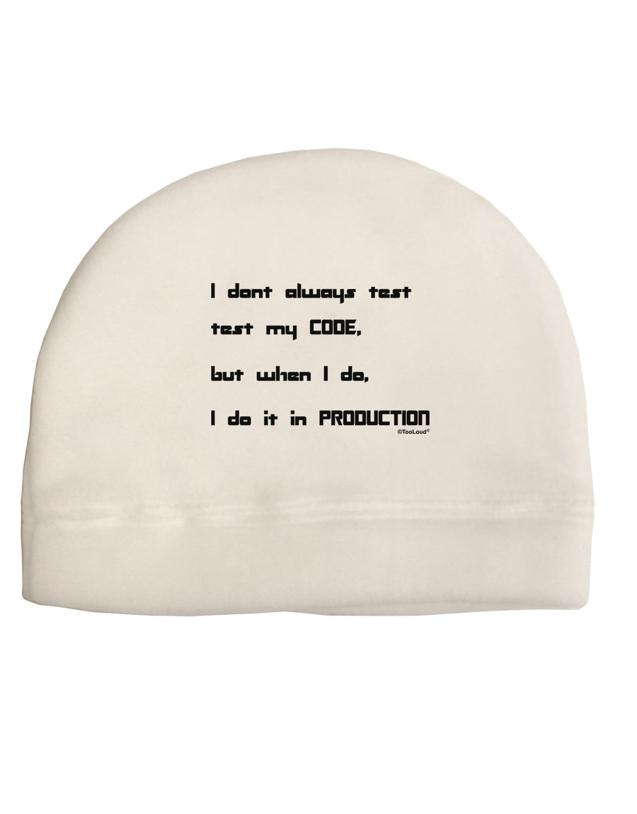 I Don't Always Test My Code Funny Quote Adult Fleece Beanie Cap Hat by TooLoud