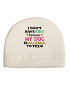 I Don't Have Kids - Dog Adult Fleece Beanie Cap Hat