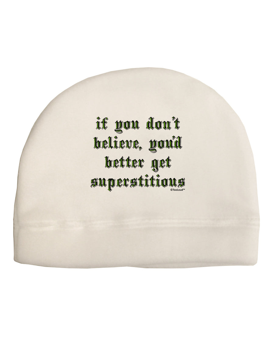 If You Don't Believe You'd Better Get Superstitious Adult Fleece Beanie Cap Hat by TooLoud-Beanie-TooLoud-White-One-Size-Fits-Most-Davson Sales