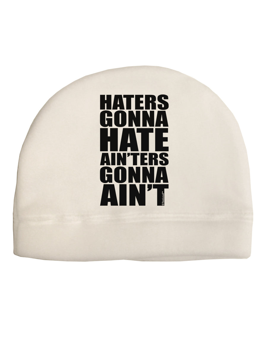 Haters Gonna Hate Ainters Gonna Aint Adult Fleece Beanie Cap Hat by TooLoud-Beanie-TooLoud-White-One-Size-Fits-Most-Davson Sales