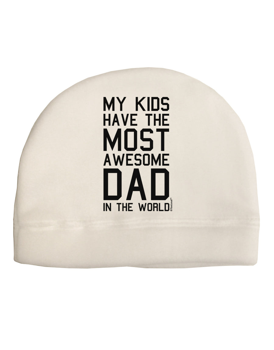 My Kids Have the Most Awesome Dad in the World Adult Fleece Beanie Cap Hat-Beanie-TooLoud-White-One-Size-Fits-Most-Davson Sales