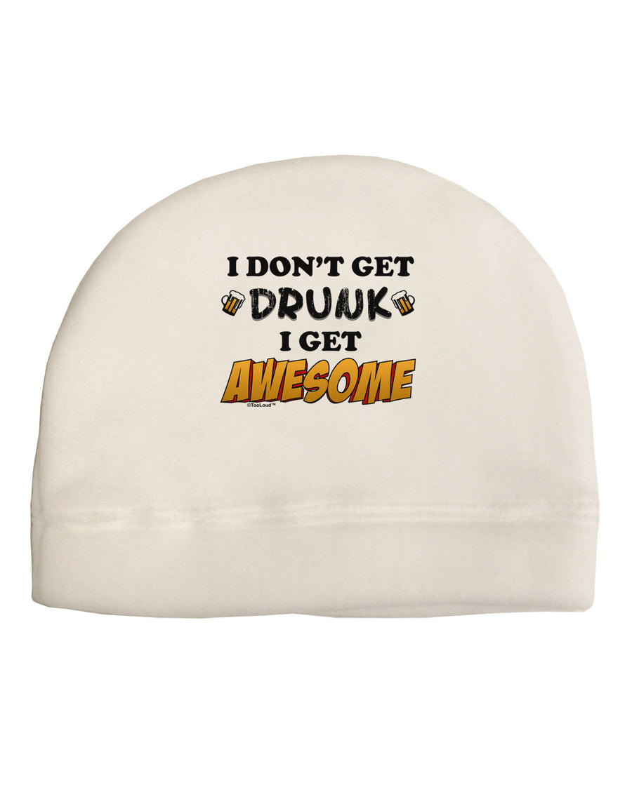 I Don't Get Drunk - Awesome Adult Fleece Beanie Cap Hat-Beanie-TooLoud-White-One-Size-Fits-Most-Davson Sales