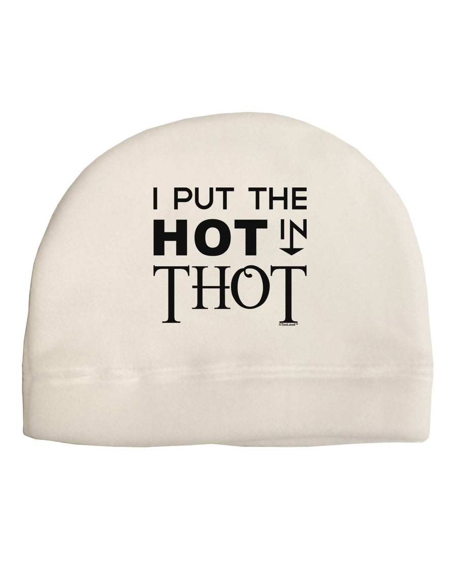 I Put the HOT in THOT Adult Fleece Beanie Cap Hat-Beanie-TooLoud-White-One-Size-Fits-Most-Davson Sales