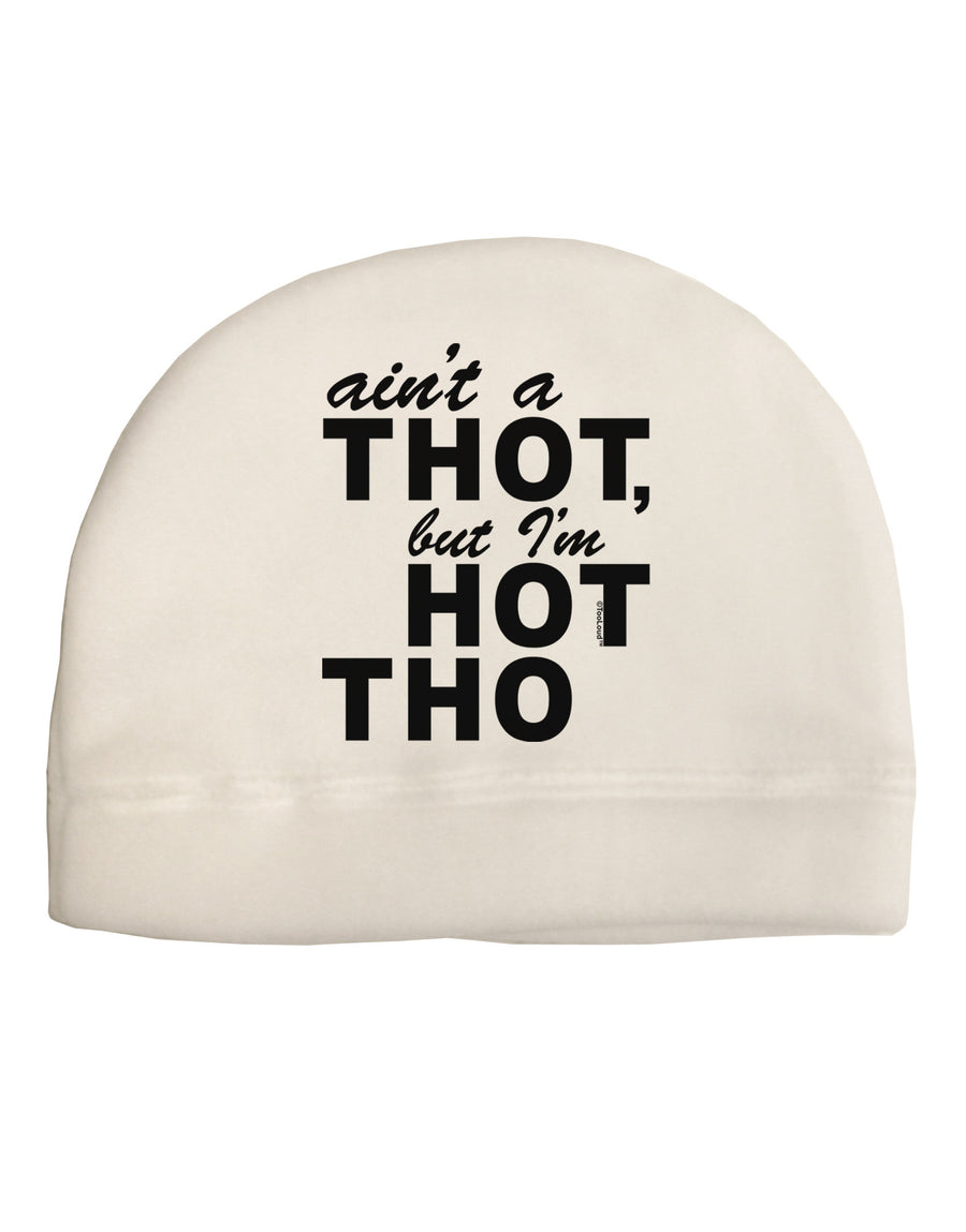 Ain't a THOT but I'm HOT THO Adult Fleece Beanie Cap Hat-Beanie-TooLoud-White-One-Size-Fits-Most-Davson Sales