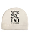 My Daughter Has the Most Awesome Dad in the World Adult Fleece Beanie Cap Hat-Beanie-TooLoud-White-One-Size-Fits-Most-Davson Sales