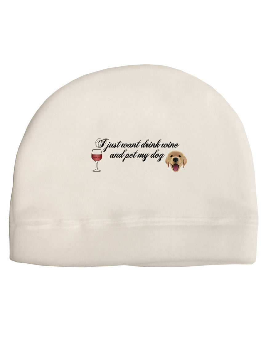 I Just Want To Drink Wine And Pet My Dog Adult Fleece Beanie Cap Hat by TooLoud-Beanie-TooLoud-White-One-Size-Fits-Most-Davson Sales