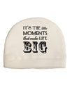 It’s the Little Moments that Make Life Big Adult Fleece Beanie Cap Hat-Beanie-TooLoud-White-One-Size-Fits-Most-Davson Sales