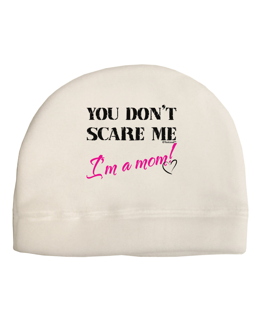 You Don't Scare Me - I'm a Mom Adult Fleece Beanie Cap Hat by TooLoud-Beanie-TooLoud-White-One-Size-Fits-Most-Davson Sales