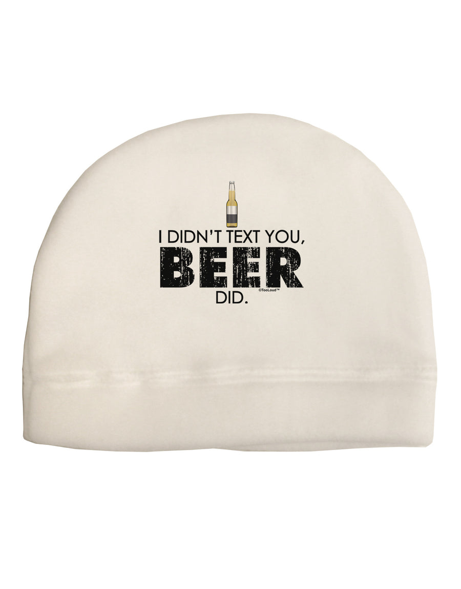 I Didn't Text You - Beer Adult Fleece Beanie Cap Hat-Beanie-TooLoud-White-One-Size-Fits-Most-Davson Sales