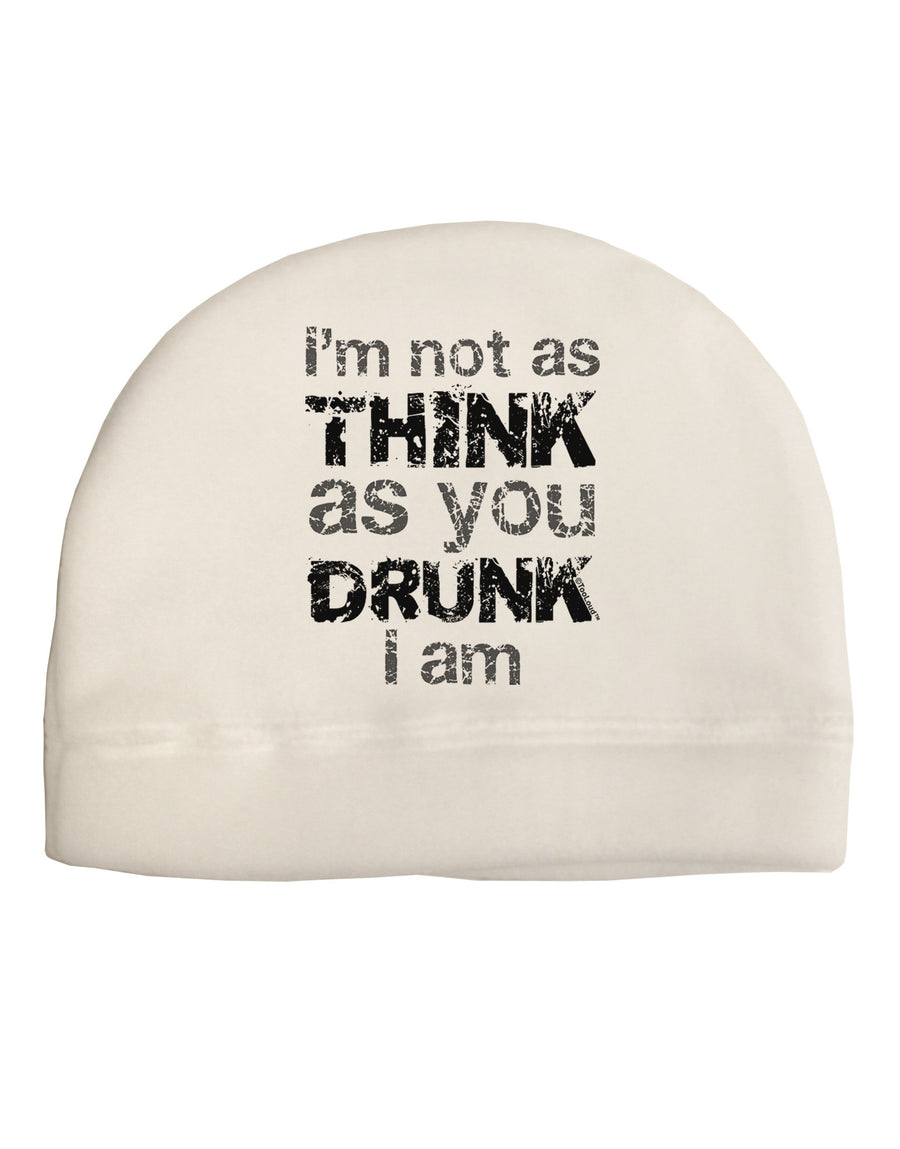 I'm not as THINK as you DRUNK I am Adult Fleece Beanie Cap Hat-Beanie-TooLoud-White-One-Size-Fits-Most-Davson Sales