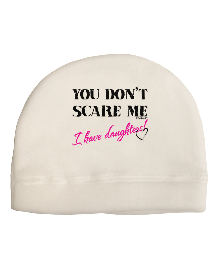 You Don't Scare Me - I Have Daughters Adult Fleece Beanie Cap Hat by TooLoud-Beanie-TooLoud-White-One-Size-Fits-Most-Davson Sales