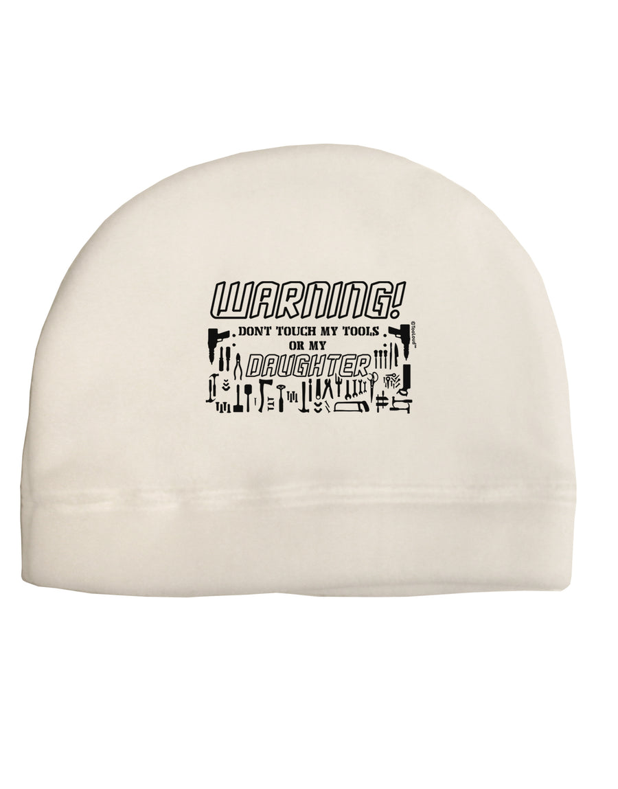 Warning, do not touch my tools or my Daughter Adult Fleece Beanie Cap Hat-Beanie-TooLoud-White-One-Size-Fits-Most-Davson Sales