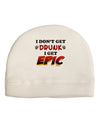 I Don't Get Drunk - Epic Adult Fleece Beanie Cap Hat-Beanie-TooLoud-White-One-Size-Fits-Most-Davson Sales