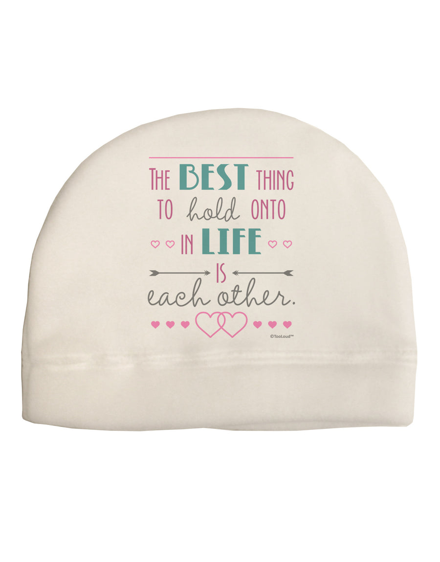 The Best Thing to Hold Onto in Life is Each Other - Color Adult Fleece Beanie Cap Hat-Beanie-TooLoud-White-One-Size-Fits-Most-Davson Sales