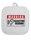 Warning Selective Hearing Funny White Fabric Pot Holder Hot Pad by TooLoud-Pot Holder-TooLoud-White-Davson Sales