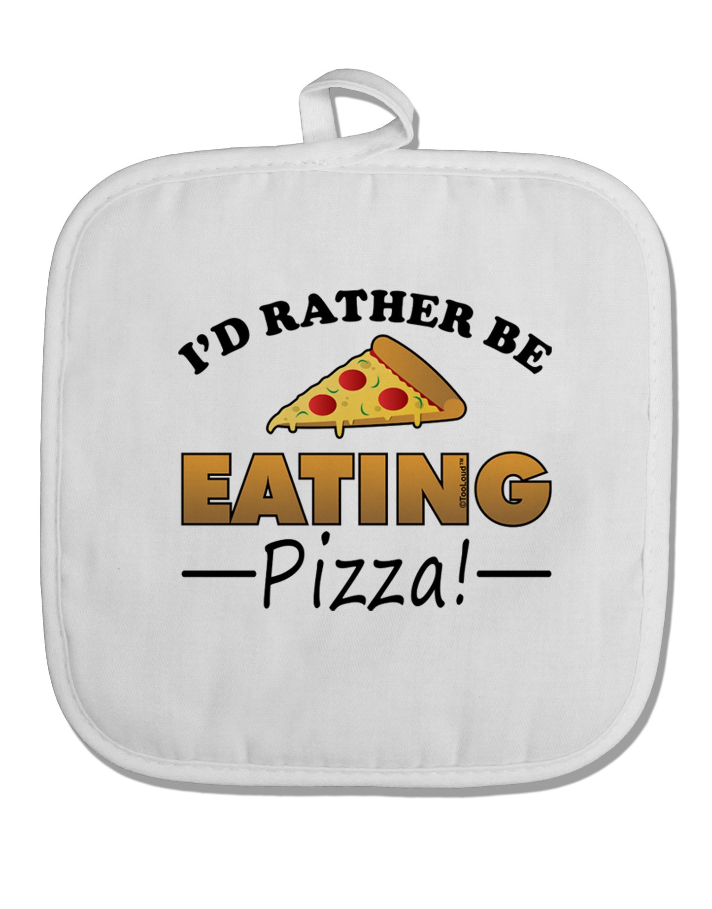 I'd Rather - Pizza White Fabric Pot Holder Hot Pad-Pot Holder-TooLoud-White-Davson Sales