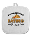 I'd Rather - Pizza White Fabric Pot Holder Hot Pad-Pot Holder-TooLoud-White-Davson Sales