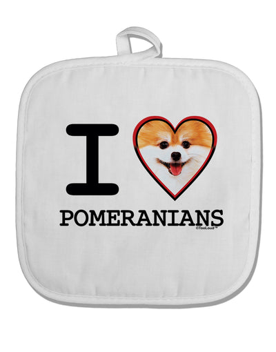 I Love Heart Pomeranians White Fabric Pot Holder Hot Pad-Pot Holder-TooLoud-White-Davson Sales