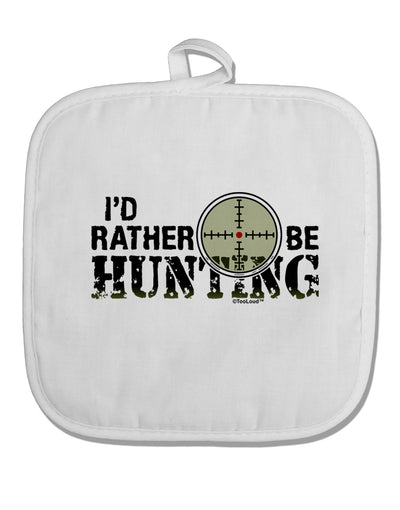 I'd Rather Be Hunting White Fabric Pot Holder Hot Pad-Pot Holder-TooLoud-White-Davson Sales