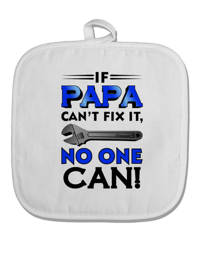 If Papa Can't Fix It White Fabric Pot Holder Hot Pad-Pot Holder-TooLoud-White-Davson Sales