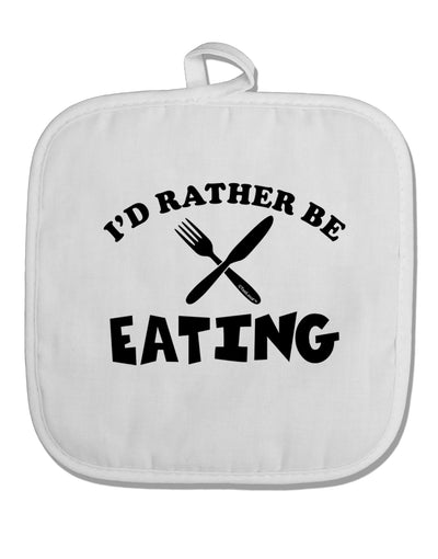 I'd Rather Be Eating White Fabric Pot Holder Hot Pad-Pot Holder-TooLoud-White-Davson Sales