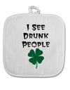 I See Drunk People Funny White Fabric Pot Holder Hot Pad by TooLoud-Pot Holder-TooLoud-White-Davson Sales