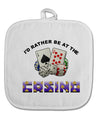 I'd Rather Be At The Casino Funny White Fabric Pot Holder Hot Pad by TooLoud-Pot Holder-TooLoud-White-Davson Sales