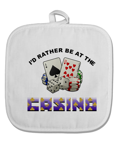 I'd Rather Be At The Casino Funny White Fabric Pot Holder Hot Pad by TooLoud-Pot Holder-TooLoud-White-Davson Sales