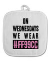 On Wednesdays We Wear FF99CC White Fabric Pot Holder Hot Pad-Pot Holder-TooLoud-White-Davson Sales