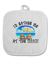 I'd Rather Be At The Beach White Fabric Pot Holder Hot Pad-Pot Holder-TooLoud-White-Davson Sales