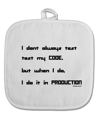 I Don't Always Test My Code Funny Quote White Fabric Pot Holder Hot Pad by TooLoud-Pot Holder-TooLoud-White-Davson Sales