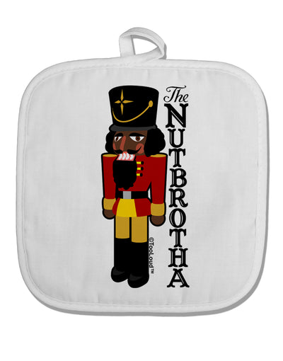 The Nutbrotha - Black Nutcracker White Fabric Pot Holder Hot Pad by TooLoud-TooLoud-White-Davson Sales