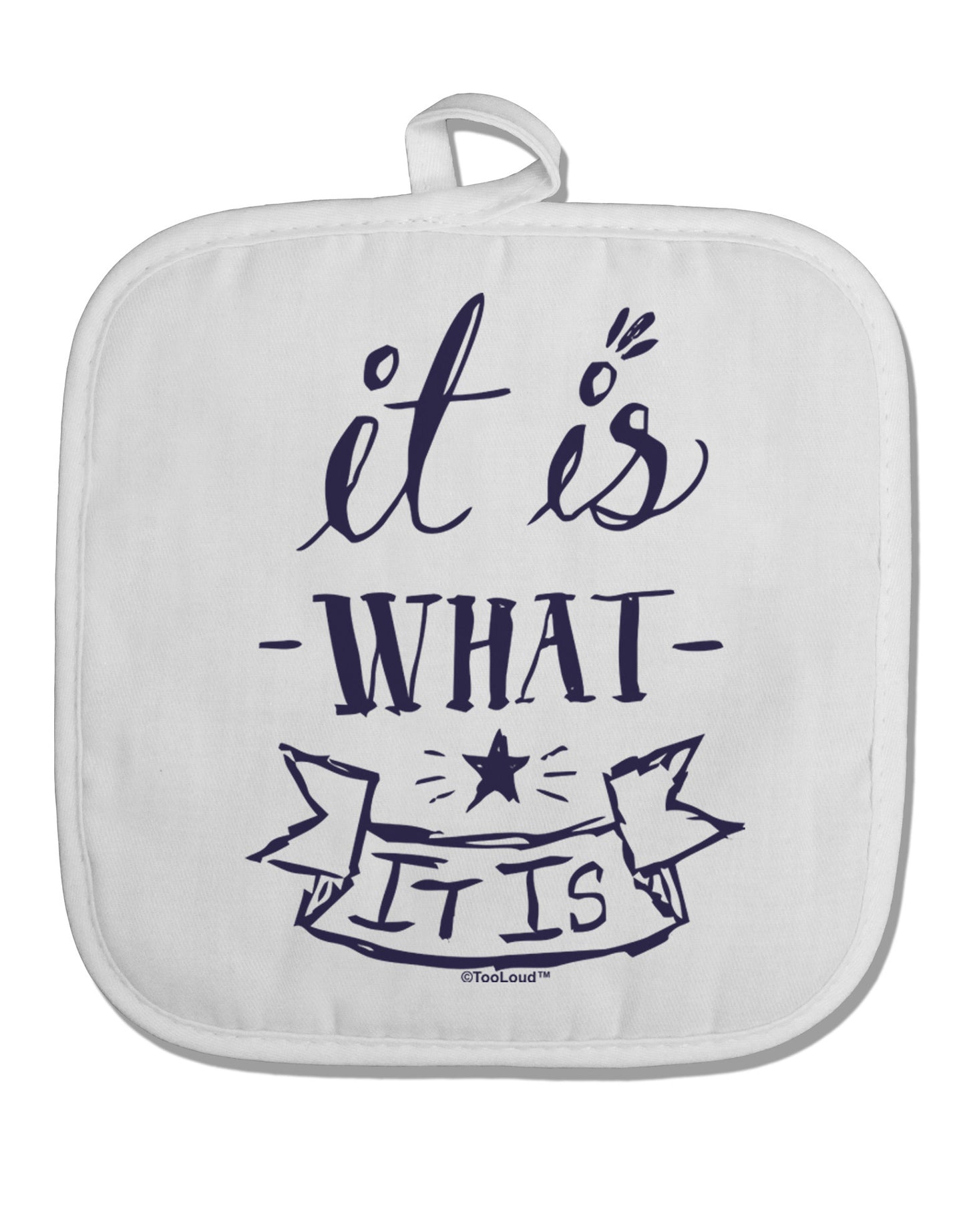It Is What It Is White Fabric Pot Holder Hot Pad-Pot Holder-TooLoud-White-Davson Sales