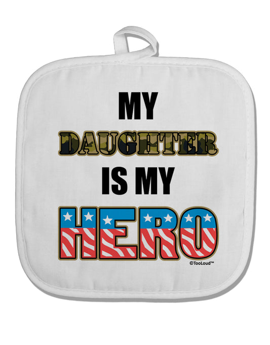 My Daughter is My Hero - Armed Forces White Fabric Pot Holder Hot Pad by TooLoud-Pot Holder-TooLoud-White-Davson Sales