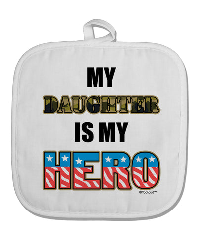 My Daughter is My Hero - Armed Forces White Fabric Pot Holder Hot Pad by TooLoud-Pot Holder-TooLoud-White-Davson Sales